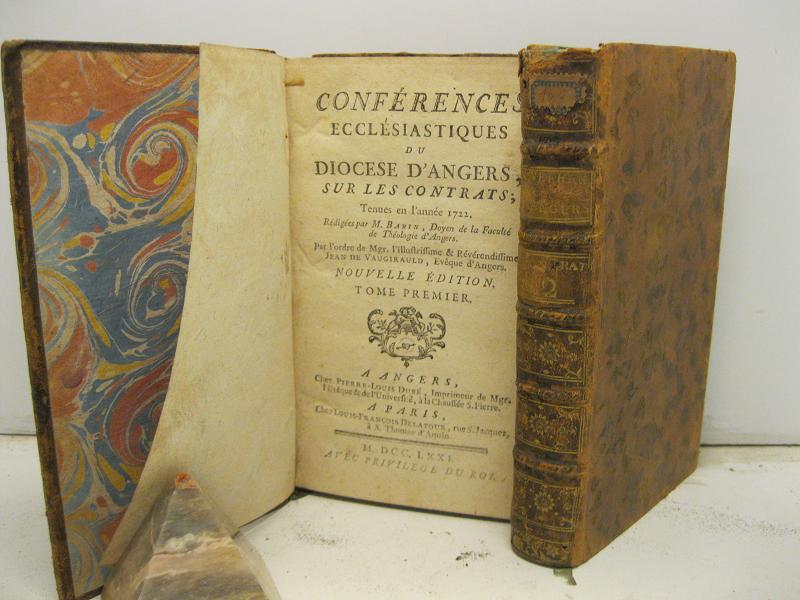 Conferences ecclesiastique du diocese d'Angers sur les contrats tenues dan les annees 1722 redigees par M. Babin Doyen de la faculté de theologie d'Angers. Tome premier (-second)